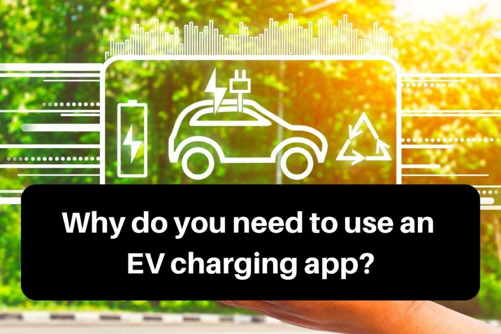 Why do you need to use an EV charging app