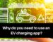 Why do you need to use an EV charging app