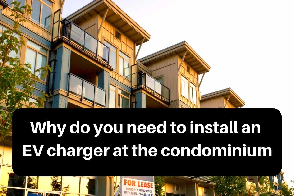 Why do you need to install an EV charger at the condominium