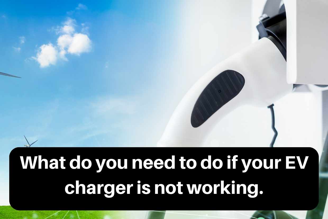 What do you need to do if your EV charger is not working