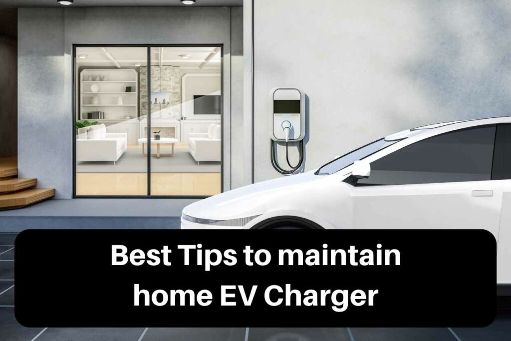Best Tips to maintain home EV Charger