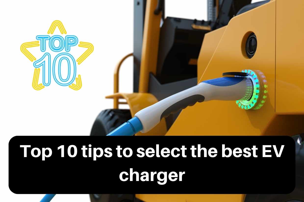 Top 10 tips to select the best EV charger