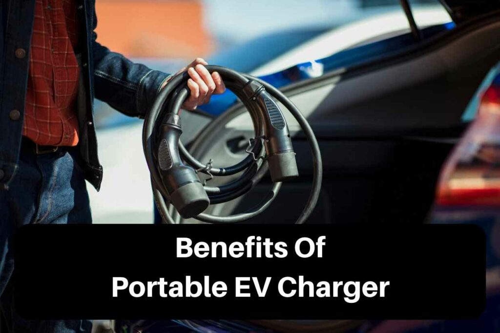 Benefits Of Portable EV Charger